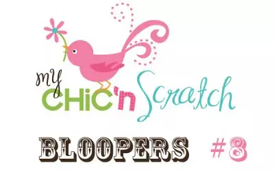 Chic n Scratch Bloopers #8